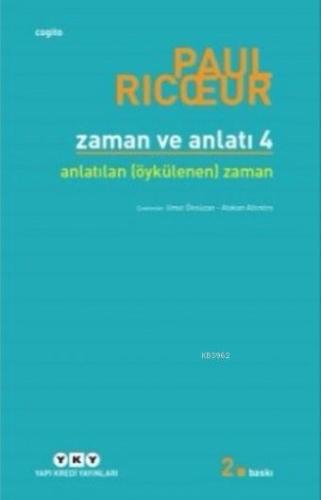 Zaman ve Anlatı 4; Anlatılan Öykülenen Zaman | Paul Ricoeur | Yapı Kre