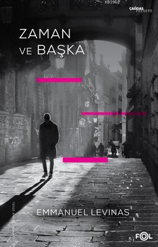 Zaman ve Başka | Emmanuel Levinas | Fol Kitap