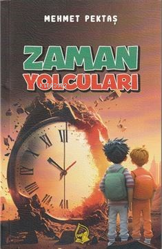 Zaman Yolcuları;Macera Romanı 9+Yaş | Mehmet Pektaş | Sebe Yayınları