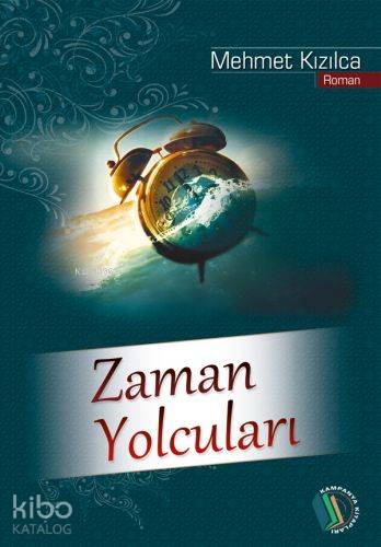 Zaman Yolcuları | Mehmet Kızılca | Erkam Yayınları - (Kampanya)