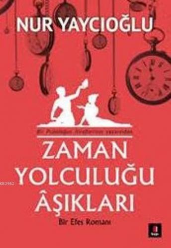 Zaman Yolculuğu Aşıkları; Bir Efes Romanı | Nur Yaycıoğlu | Kapı Yayın