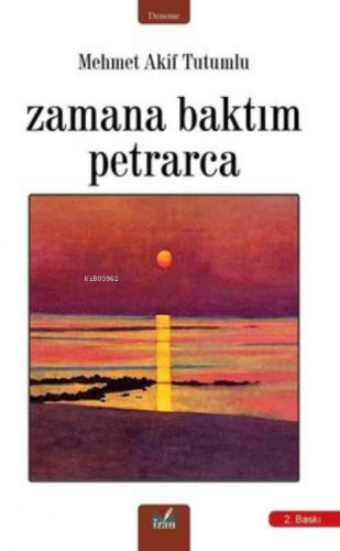 Zamana Baktım Petrarca | Mehmet Akif Tutumlu | İzan Yayıncılık