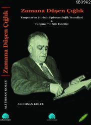 Zamana Düşen Çığlık; Tanpınar Şiirinin Epistemolojik Temelleri ve Tanp