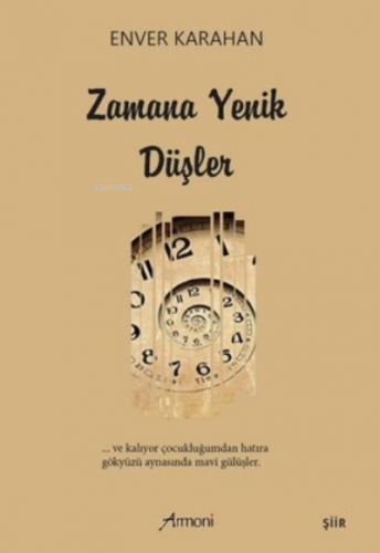 Zamana Yenik Düşler | Enver Karahan | Armoni Yayınları