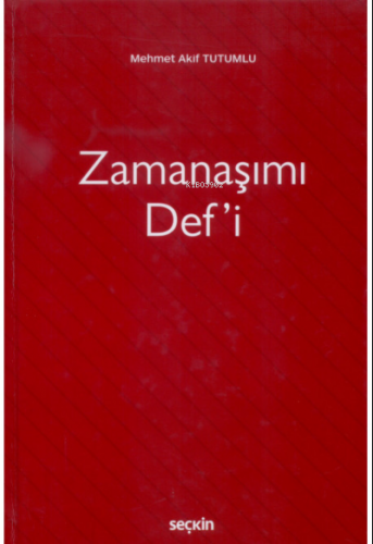 Zamanaşımı Def'i | Mehmet Akif Tutumlu | Seçkin Yayıncılık