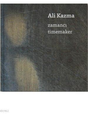 Zamancı / Timemaker (Ciltli) | Ali Kazma | Arter Yayıncılık