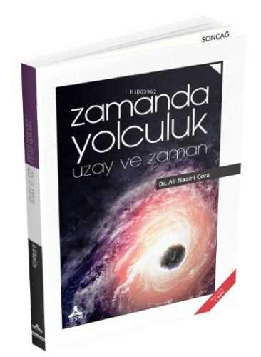 Zamanda Yolculuk ;Uzay ve Zaman | Ali Nazmi Çora | Sonçağ Yayınları