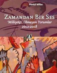 Zamandan Bir Ses; Milliyetçi Olmayan Yorumlar 2002-2008 | Herkül Milla