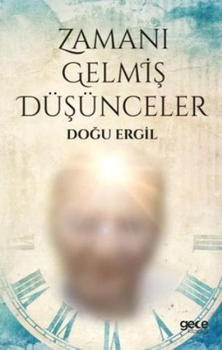 Zamanı Gelmiş Düşünceler | Doğu Ergil | Gece Kitaplığı Yayınları