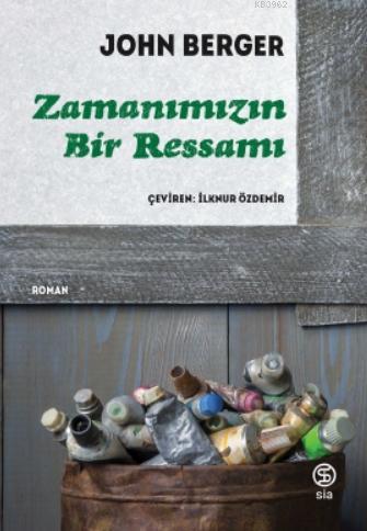 Zamanımızın Bir Ressamı | John Berger | Sia Kitap