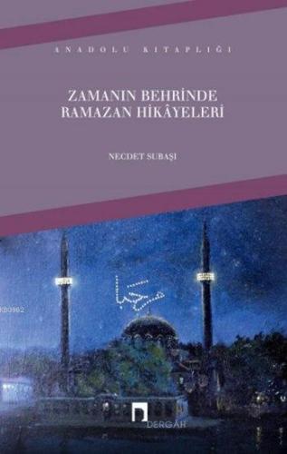 Zamanın Behrinde Ramazan Hikâyeleri | Necdet Subaşı | Dergah Yayınları