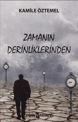 Zamanın Derinliklerinden | Kamile Öztemel | Uyanış Yayınevi