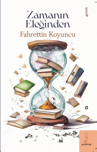 Zamanın Eleğinden | Fahrettin Koyuncu | Şey Kitap