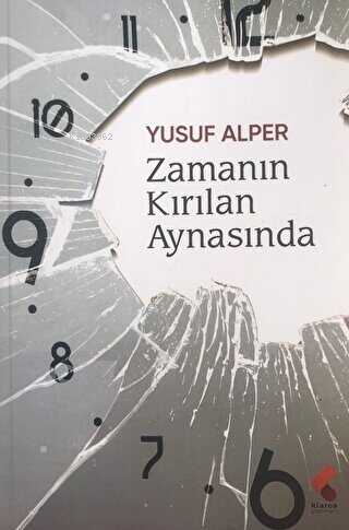 Zamanın Kırılan Aynasında | Yusuf Alper | Klaros Yayınları