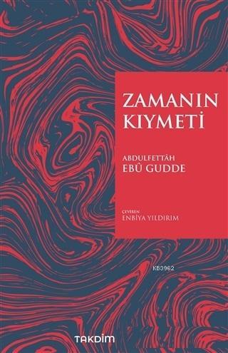 Zamanın Kıymeti (Genişletilmiş Baskı) | Abdulfettah Ebu Gudde | Takdim