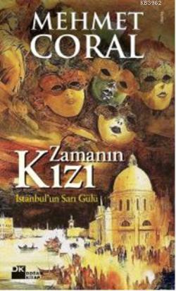 Zamanın Kızı; İstanbul'un Sarı Gülü | Mehmet Coral | Doğan Kitap