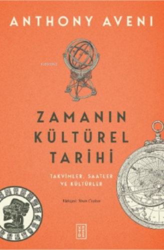 Zamanın Kültürel Tarihi;Takvimler , Saatler Ve Kültürler | Anthony Ave