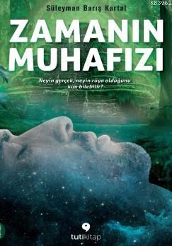 Zamanın Muhafızı | Süleyman Barış Kartal | Tuti Kitap