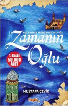 Zamanın Oğlu; Hoca Ahmet Yesevi'nin Yolculuğu | Mustafa Çevik | Sayfa6