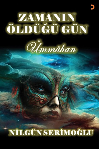 Zamanın Öldüğü Gün;Ümmühan | Nilgün Serimoğlu | Cinius Yayınları