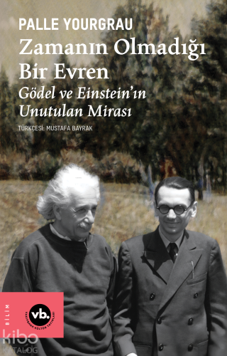 Zamanın Olmadığı Bir Evren ;Gödel ve Einstein’ın Unutulan Mirası | Pal