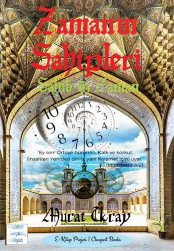 Zamanın Sahipleri;Sahib-üz Zaman | Murat Ukray | E-Kitap Yayıncılık