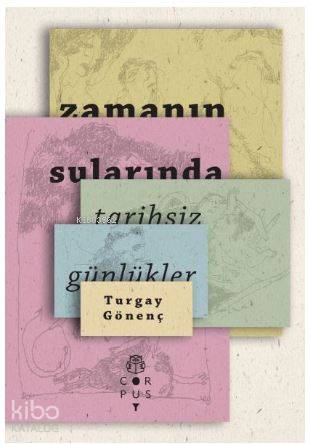 Zamanın Sularında : Tarihsiz Günlükler | Turgay Gönenç | Corpus Yayınl