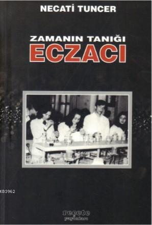 Zamanın Tanığı Eczacı | Necati Tuncer | Reçete Yayınları