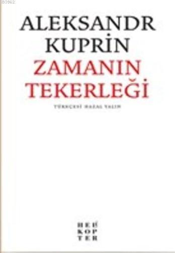 Zamanın Tekerleği | Aleksandr İvanoviç Kuprin | Helikopter Yayınları