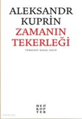 Zamanın Tekerleği | Aleksandr İvanoviç Kuprin | Helikopter Yayınları