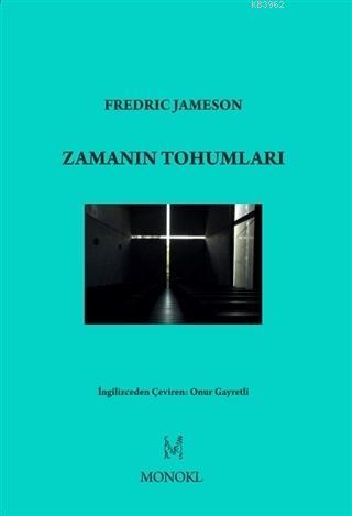 Zamanın Tohumları | Fredric Jameson | Monokl Yayınları