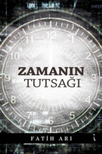 Zamanın Tutsağı | Fatih Arı | İkinci Adam Yayınları