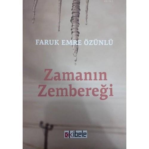 Zamanın Zembereği | Faruk Emre Özünlü | Kibele Yayınları