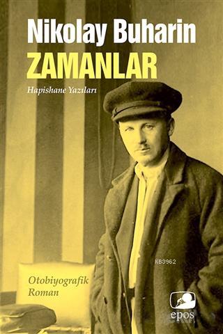 Zamanlar;Hapishane Yazıları | Nikolay Buharin | Epos Yayınları