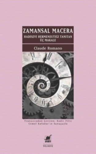 Zamansal Macera - Hadisevi Hermeneutiği Tanıtan Üç Makale | Claude Rom