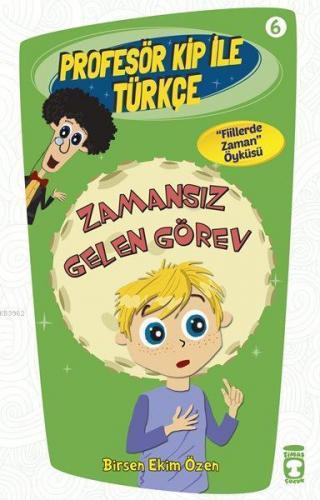 Zamansız Gelen Görev; Profesör Kip ile Türkçe - 6, +9 Yaş | Birsen Eki