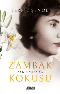 Zambak Kokusu | Serpil Şenol | Librum Kitap