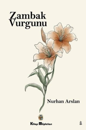 Zambak Vurgunu | Nurhan Arslan | Kitap Müptelası Yayınları