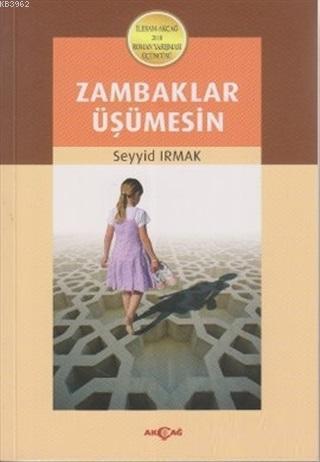 Zambaklar Üşümesin | Seyyid Irmak | Akçağ Basım Yayım Pazarlama