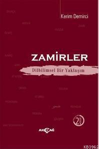 Zamirler; Dilimsel Bir Yaklaşım | Kerim Demirci | Akçağ Basım Yayım Pa