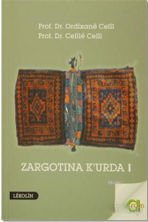 Zargotına K'urda 1. Cilt; Berev Kirin, Amade Kirin, Nivisarnasi u Peşg