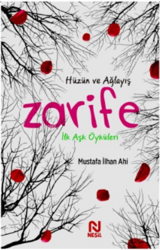 Zarife ;İlk Aşk Öyküleri | Mustafa İlhan Ahi | Nesil Yayınları