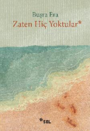 Zaten Hiç Yoktular | Buşra Era | Sel Yayıncılık