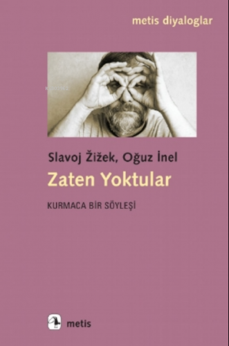 Zaten Yoktular;Kurmaca Bir Söyleşi | Slavoj Zizek | Metis Yayıncılık