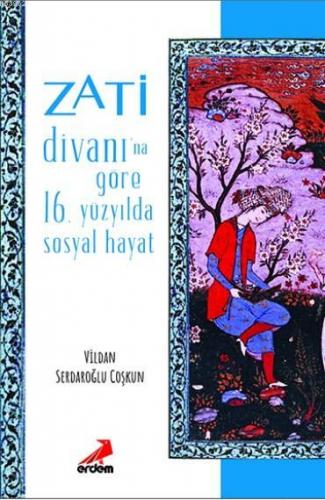 Zati Divanı'na Göre 16.Yüzyılda Sosyal Hayat | Vildan Serdaroğlu Coşku