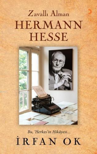 Zavallı Alman Hermann Hesse; Bu, "Herkes'in Hikâyesi... | İrfan Ok | C