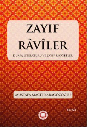 Zayıf Raviler; Duafa Literatürü ve Zayıf Rivayetler | Mustafa Macit Ka