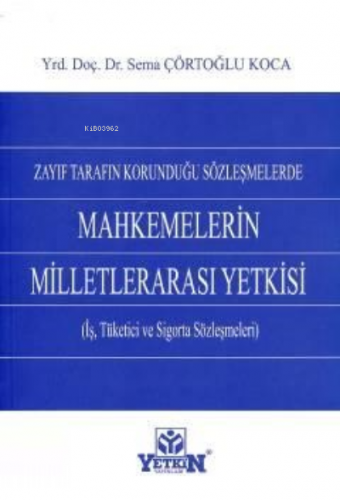 Zayıf Tarafın Korunduğu Sözleşmelerde Mahkemelerin Milletlerarası Yetk