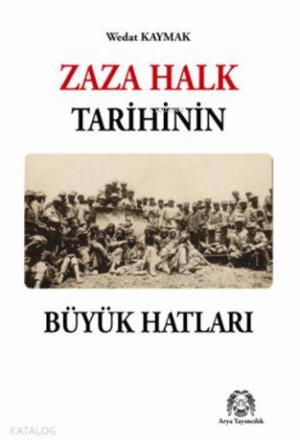 Zaza Halk Tarihinin Büyük Hatları | Wedat Kaymak | Arya Yayıncılık