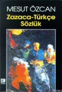 Zazaca-Türkçe Sözlük | Mesut Özcan | Kaynak Yayınları